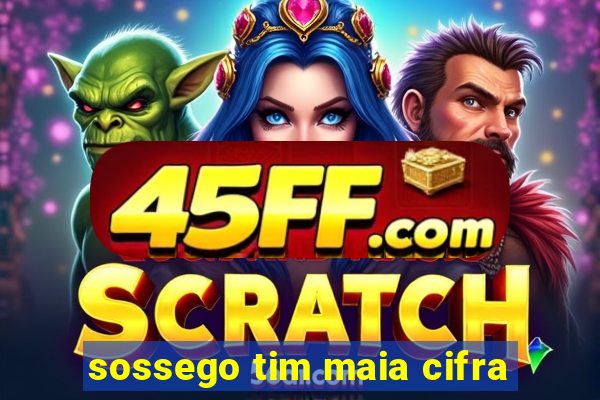 sossego tim maia cifra